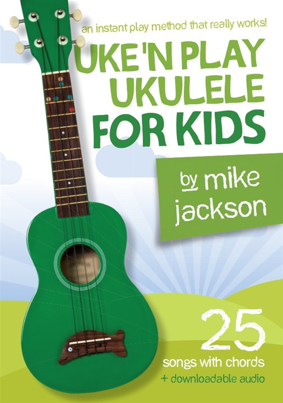 You Can Play Ukulele Uke 'n Play Ukulele for Kids by Mike Jackson